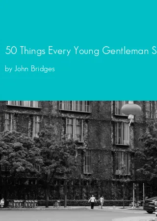 50 Things Every Young Gentleman Should Know by John Bridges pdf Book