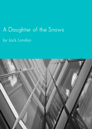 A Daughter of the Snows by Jack London pdf Book