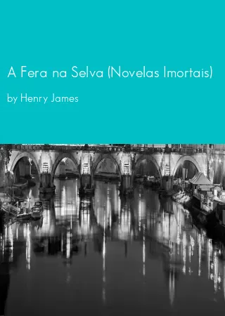 A Fera na Selva (Novelas Imortais) by Henry James pdf Book