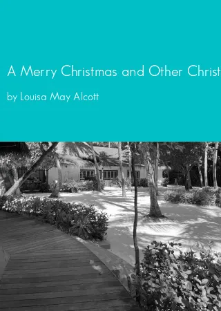 A Merry Christmas and Other Christmas Stories by Louisa May Alcott pdf Book