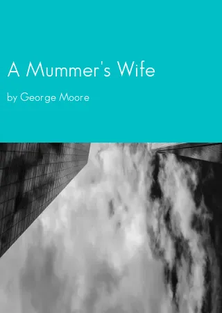 A Mummer's Wife by George Moore pdf Book