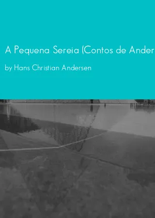 A Pequena Sereia (Contos de Andersen) by Hans Christian Andersen pdf Book