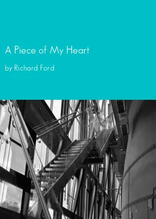 A Piece of My Heart by Richard Ford pdf Book