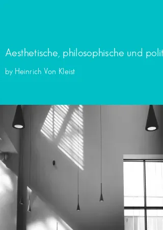 Aesthetische, philosophische und politische Schriften by Heinrich Von Kleist pdf Book