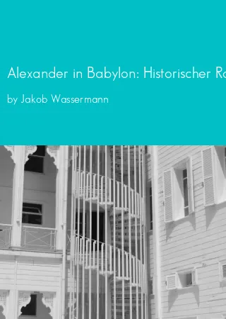 Alexander in Babylon: Historischer Roman by Jakob Wassermann pdf Book