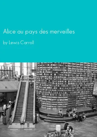 Alice au pays des merveilles by Lewis Carroll pdf Book