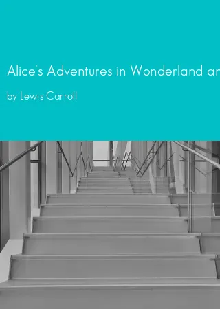 Alice's Adventures in Wonderland and Through the Looking Glass by Lewis Carroll pdf Book