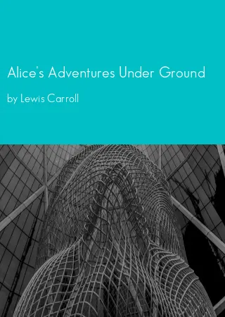 Alice's Adventures Under Ground by Lewis Carroll pdf Book