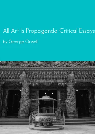 All Art Is Propaganda Critical Essays by George Orwell pdf Book