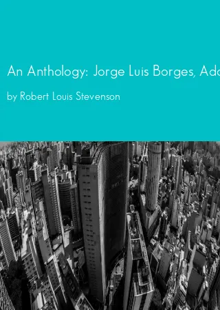 An Anthology: Jorge Luis Borges, Adolfo Bioy Casaares, Kevin MacNeil by Robert Louis Stevenson pdf Book