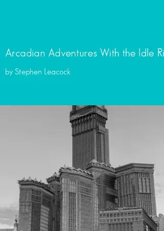 Arcadian Adventures With the Idle Rich by Stephen Leacock pdf Book