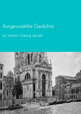 Ausgewaehlte Gedichte by Johann Georg Jacobi pdf Book