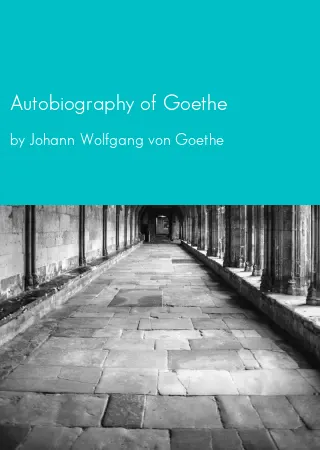 Autobiography of Goethe by Johann Wolfgang von Goethe pdf Book