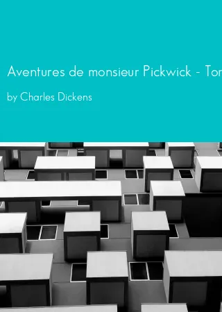 Aventures de monsieur Pickwick - Tome I by Charles Dickens pdf Book