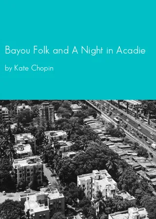 Bayou Folk and A Night in Acadie by Kate Chopin pdf Book