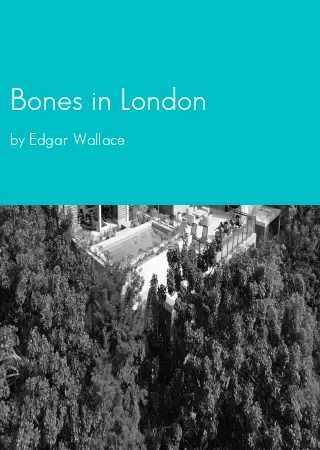 Bones in London by Edgar Wallace pdf Book