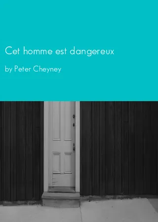 Cet homme est dangereux by Peter Cheyney pdf Book