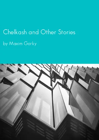 Chelkash and Other Stories by Maxim Gorky pdf Book