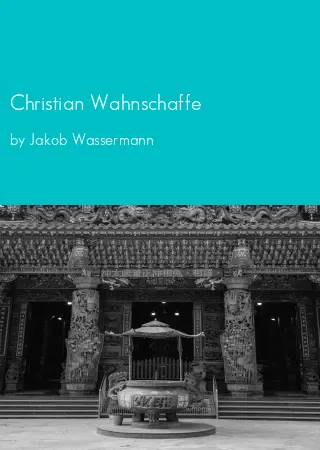 Christian Wahnschaffe by Jakob Wassermann pdf Book