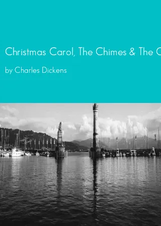 Christmas Carol, The Chimes & The Cricket on the Hearth by Charles Dickens pdf Book