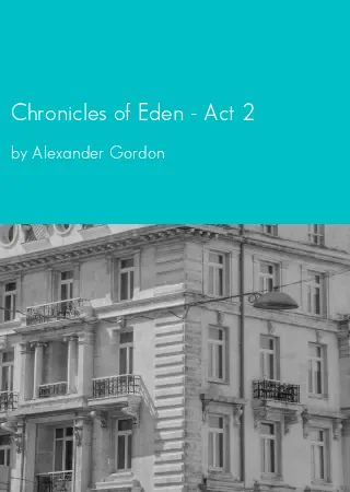 Chronicles of Eden - Act 2 by Alexander Gordon pdf Book