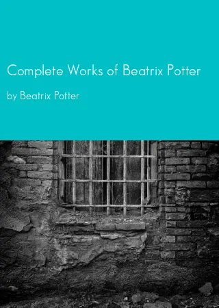 Complete Works of Beatrix Potter by Beatrix Potter pdf Book