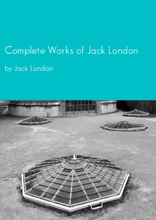 Complete Works of Jack London by Jack London pdf Book