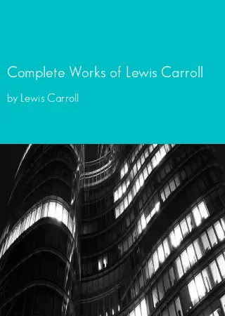 Complete Works of Lewis Carroll by Lewis Carroll pdf Book