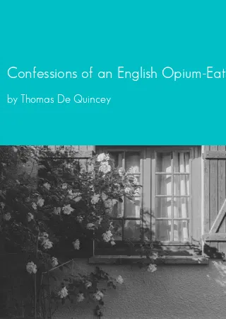 Confessions of an English Opium-Eater [1856] by Thomas De Quincey pdf Book