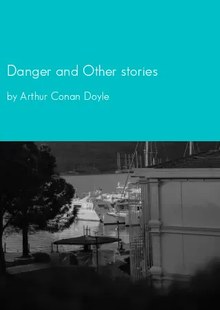 Danger and Other stories by Arthur Conan Doyle pdf Book