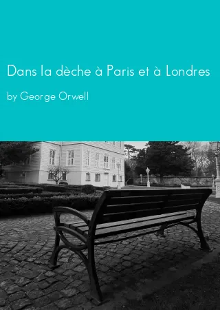 Dans la dèche à Paris et à Londres by George Orwell pdf Book