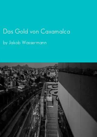 Das Gold von Caxamalca by Jakob Wassermann pdf Book