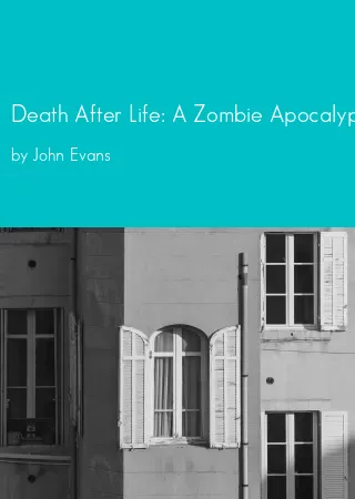 Death After Life: A Zombie Apocalypse Thriller by John Evans pdf Book