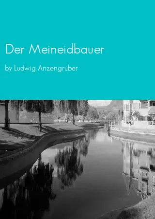 Der Meineidbauer by Ludwig Anzengruber pdf Book