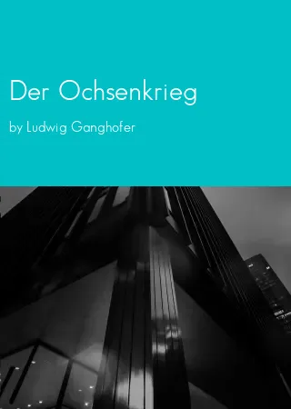 Der Ochsenkrieg by Ludwig Ganghofer pdf Book