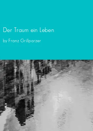 Der Traum ein Leben by Franz Grillparzer pdf Book