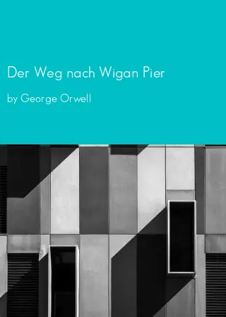 Der Weg nach Wigan Pier by George Orwell pdf Book