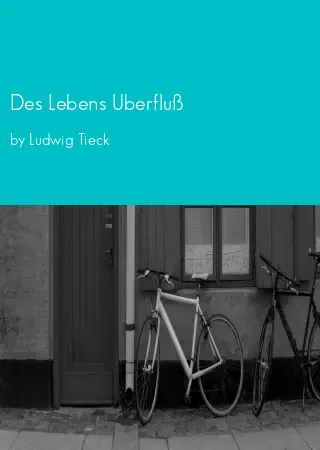 Des Lebens Uberfluß by Ludwig Tieck pdf Book