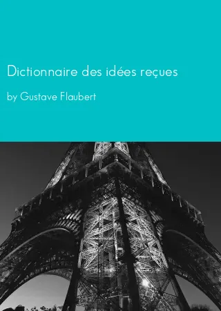 Dictionnaire des idées reçues by Gustave Flaubert pdf Book