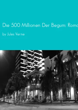 Die 500 Millionen Der Begum: Roman by Jules Verne pdf Book