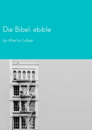 Die Bibel: ebible by Martin Luther pdf Book