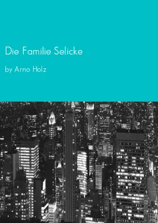 Die Familie Selicke by Arno Holz pdf Book