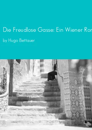 Die Freudlose Gasse: Ein Wiener Roman Aus Unseren Tagen by Hugo Bettauer pdf Book