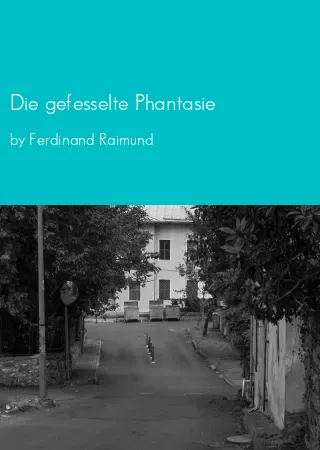 Die gefesselte Phantasie by Ferdinand Raimund pdf Book