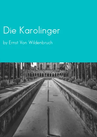 Die Karolinger by Ernst Von Wildenbruch pdf Book