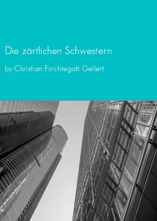 Die zärtlichen Schwestern by Christian Fürchtegott Gellert pdf Book