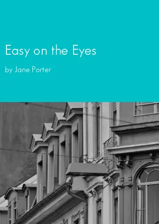 Easy on the Eyes by Jane Porter pdf Book