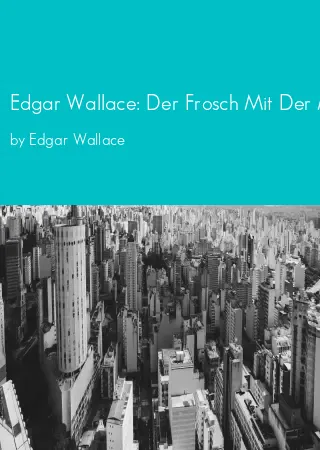 Edgar Wallace: Der Frosch Mit Der Maske by Edgar Wallace pdf Book