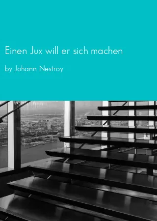 Einen Jux will er sich machen by Johann Nestroy pdf Book