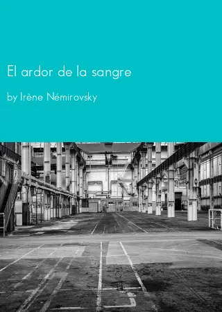 El ardor de la sangre by Irène Némirovsky pdf Book